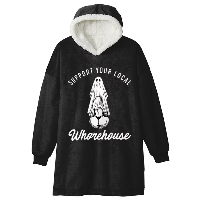 support your local whorehouse Hooded Wearable Blanket