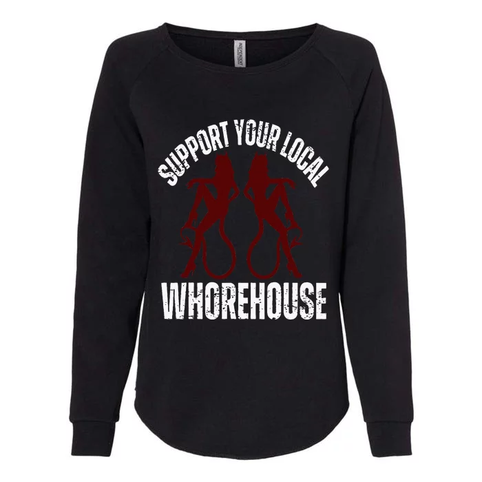 Support Your Local Whorehouse Womens California Wash Sweatshirt