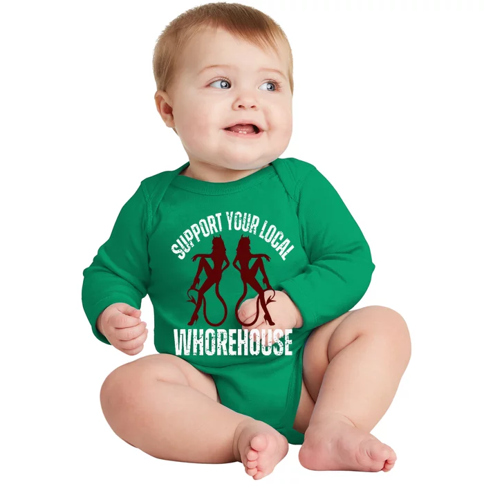 Support Your Local Whorehouse Baby Long Sleeve Bodysuit