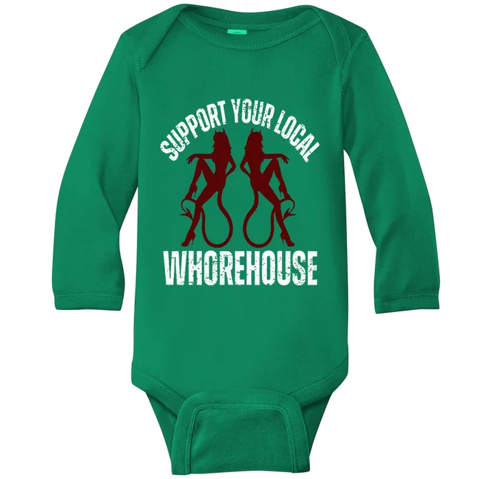 Support Your Local Whorehouse Baby Long Sleeve Bodysuit