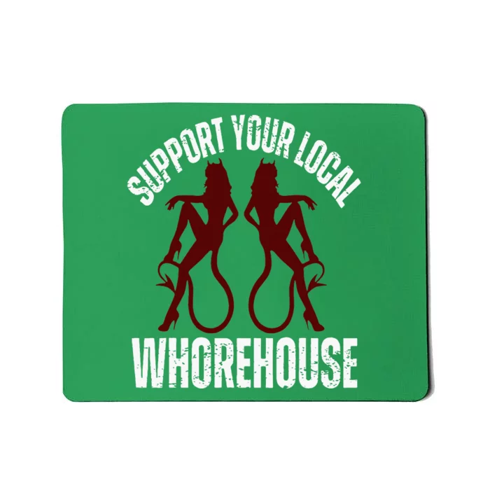 Support Your Local Whorehouse Mousepad