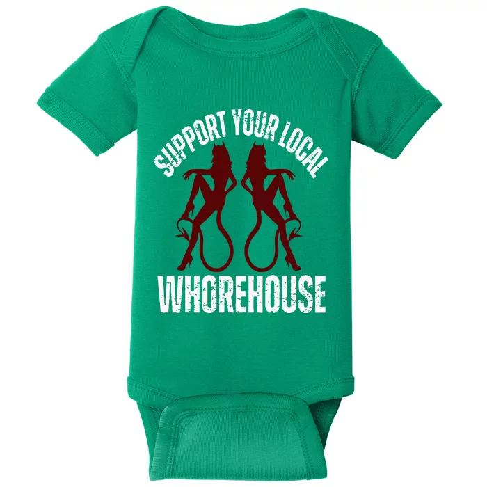 Support Your Local Whorehouse Baby Bodysuit