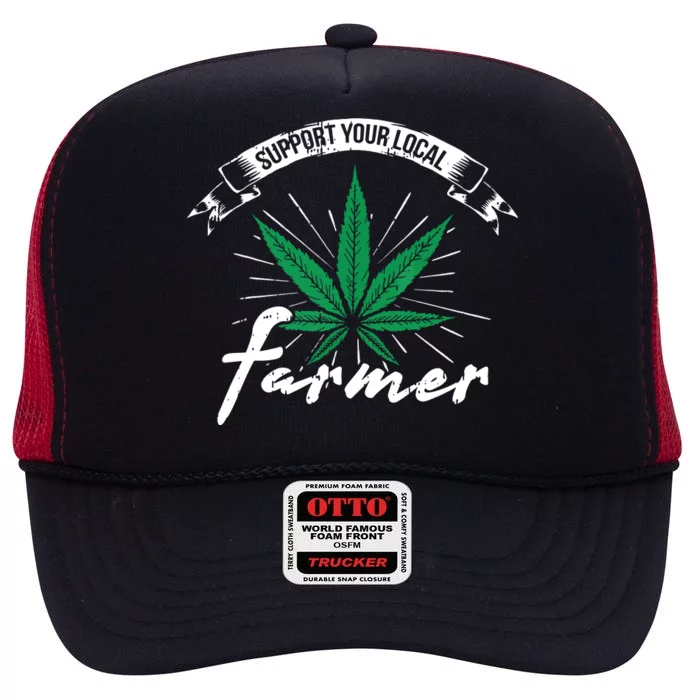 Support Your Local Weed Farmer Funny Cannabis Marijuana Gift High Crown Mesh Trucker Hat