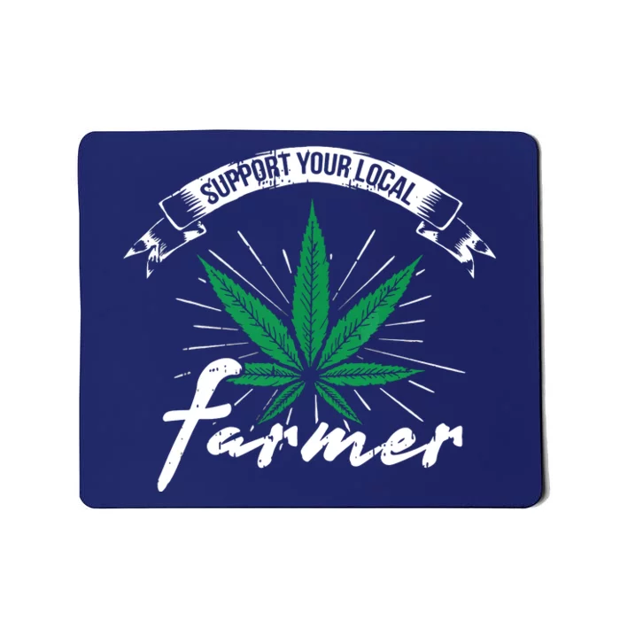 Support Your Local Weed Farmer Funny Cannabis Marijuana Gift Mousepad