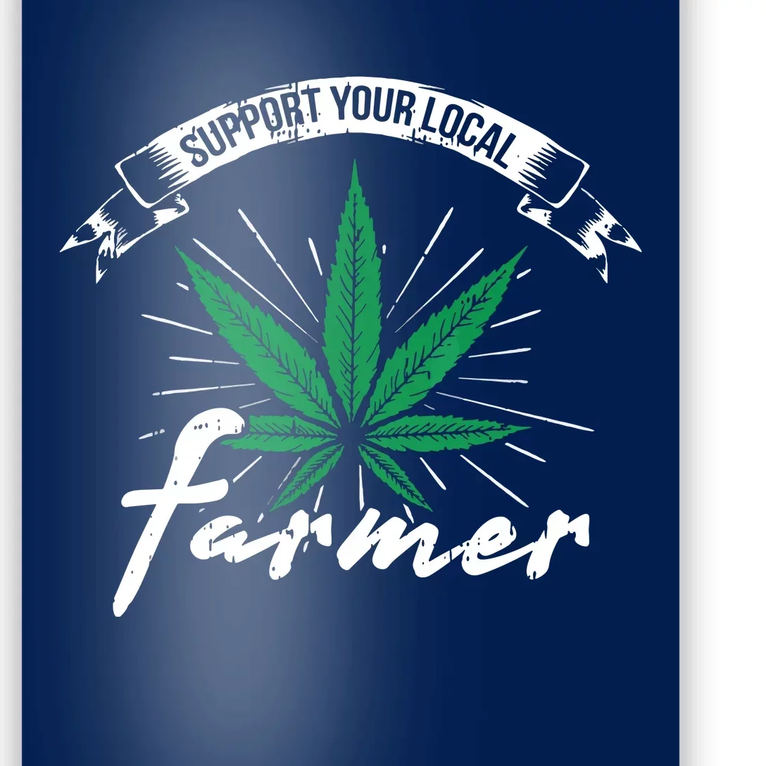 Support Your Local Weed Farmer Funny Cannabis Marijuana Gift Poster