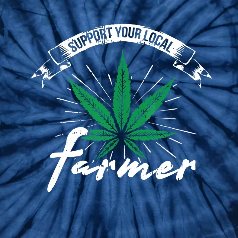 Support Your Local Weed Farmer Funny Cannabis Marijuana Gift Tie-Dye T-Shirt