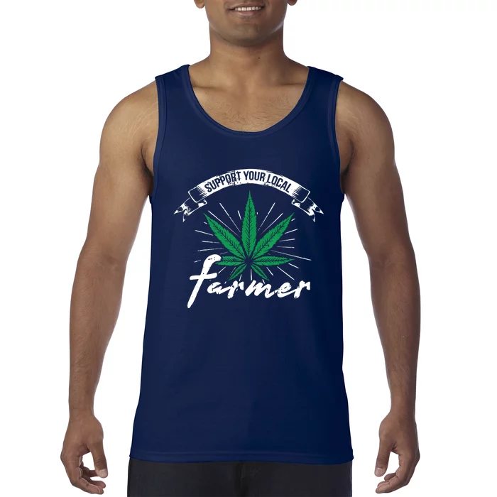 Support Your Local Weed Farmer Funny Cannabis Marijuana Gift Tank Top