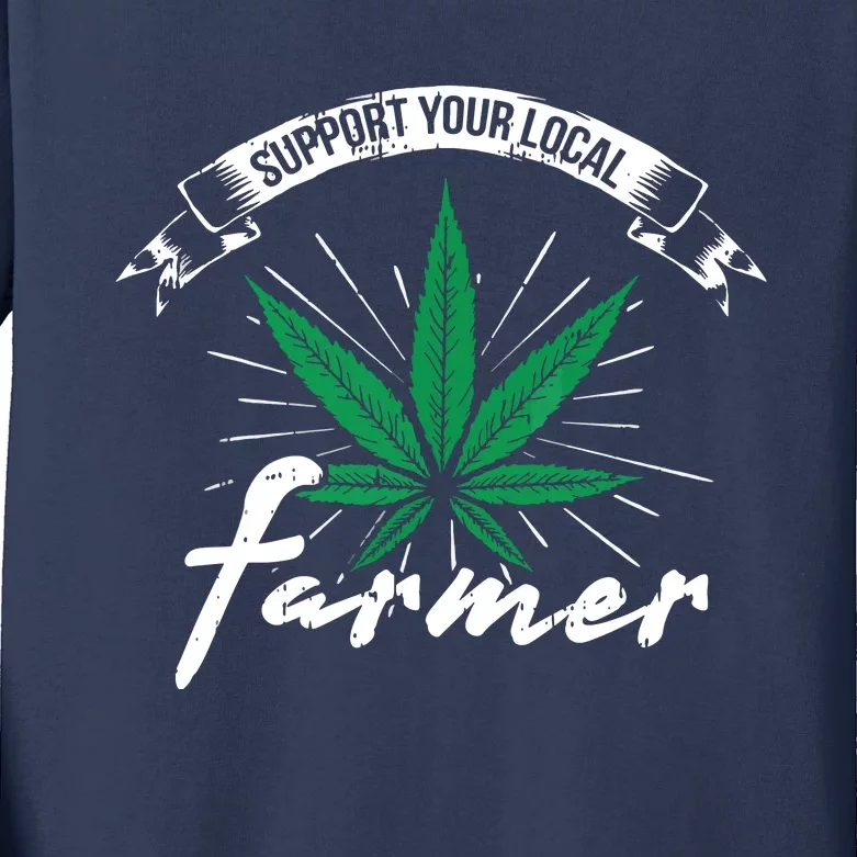 Support Your Local Weed Farmer Funny Cannabis Marijuana Gift Kids Long Sleeve Shirt