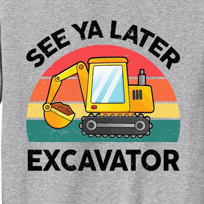 See Ya Later Excavator Kids Funny Tall Sweatshirt