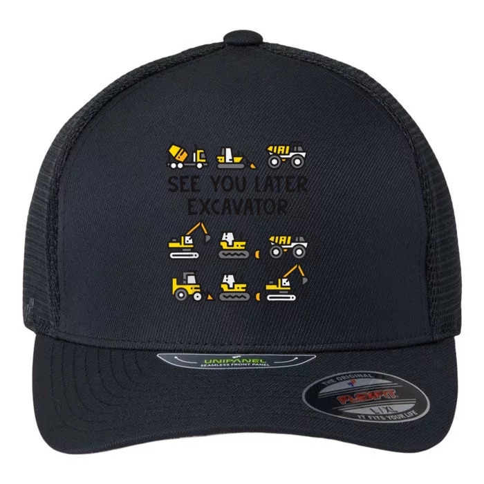 See You Later Excavator Flexfit Unipanel Trucker Cap