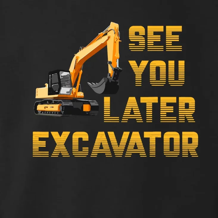 See You Later Excavator For Boy Funny Toddler Hoodie