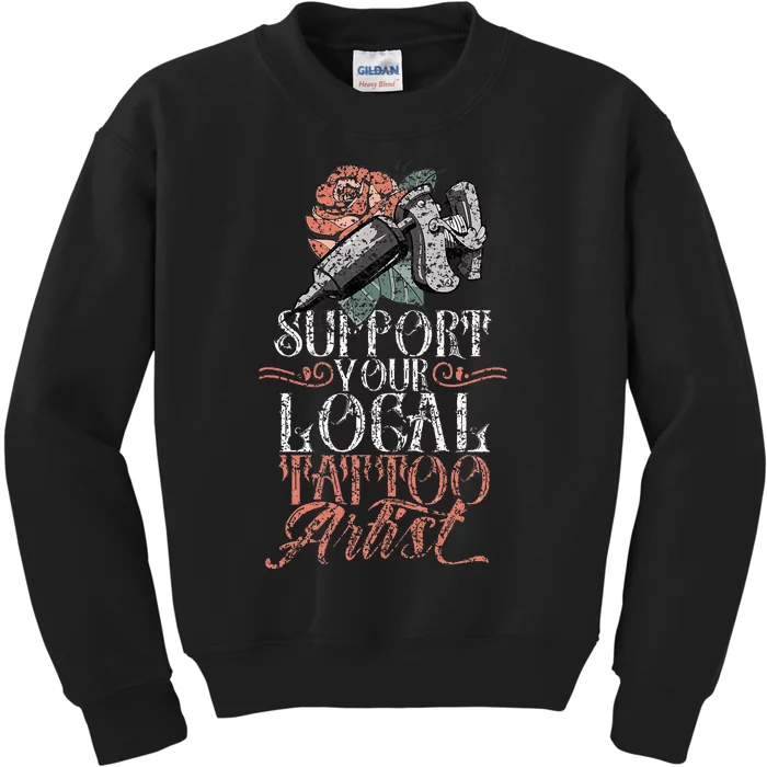 Support Your Local Tattoo Artist Art Job Ink Kids Sweatshirt