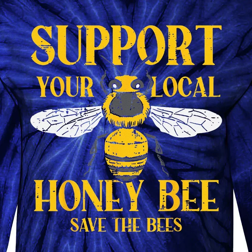 Support Your Local HoneyBee Save Bees Beekeeping Beekeeper Tie-Dye Long Sleeve Shirt