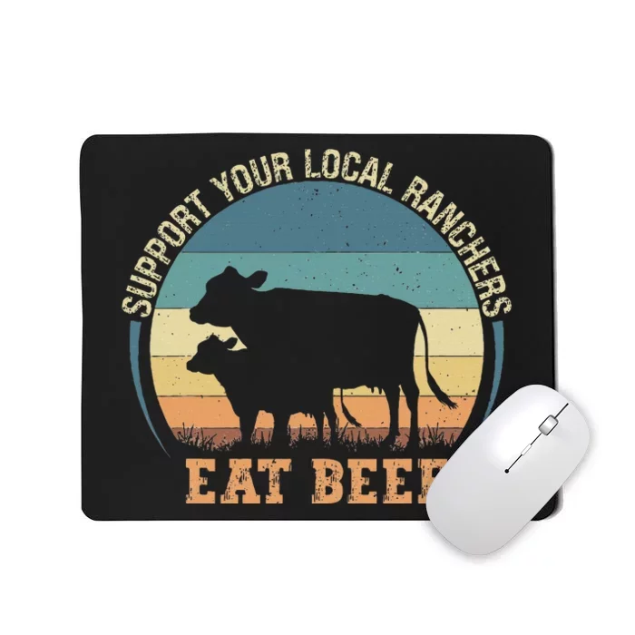 Support Your Local Ranchers Eat Beef Mousepad