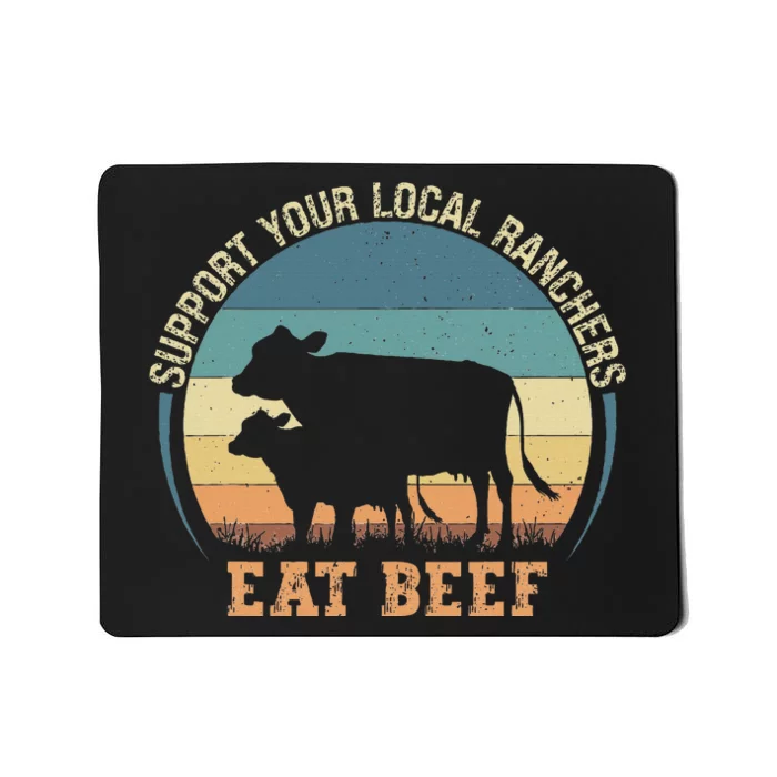 Support Your Local Ranchers Eat Beef Mousepad