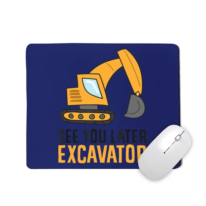 See You Later Excavator Boy Excavator Mousepad