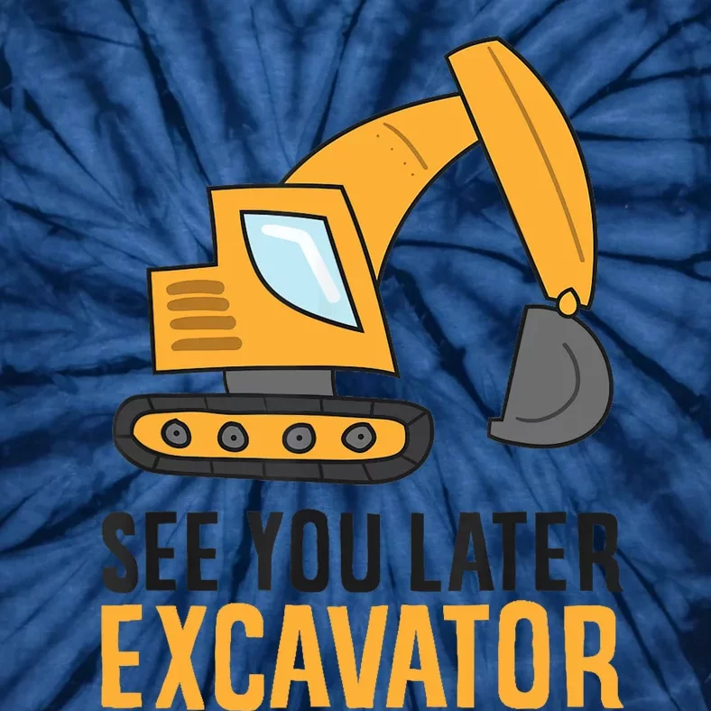 See You Later Excavator Boy Excavator Tie-Dye T-Shirt