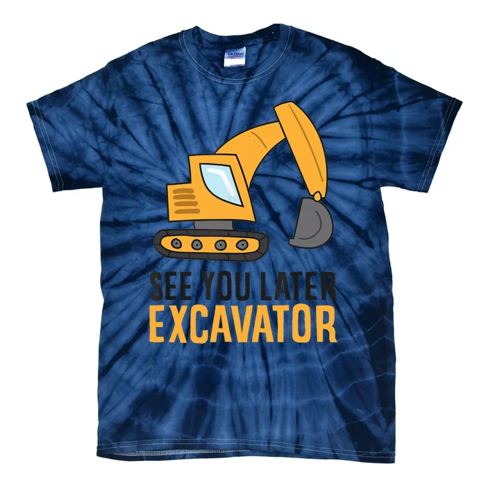 See You Later Excavator Boy Excavator Tie-Dye T-Shirt