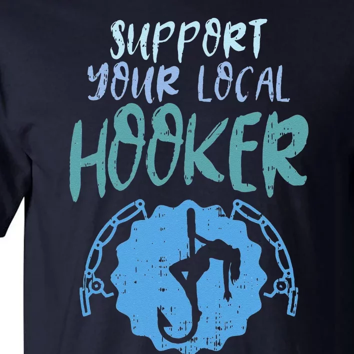 Support Your Local Hooker Funny Fishing Fisherman Gift Tall T-Shirt