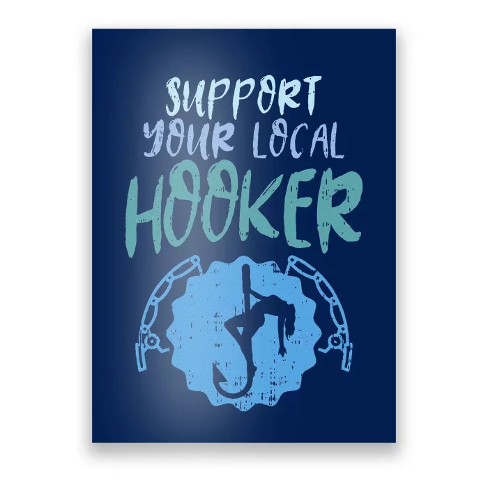 Support Your Local Hooker Funny Fishing Fisherman Gift Poster