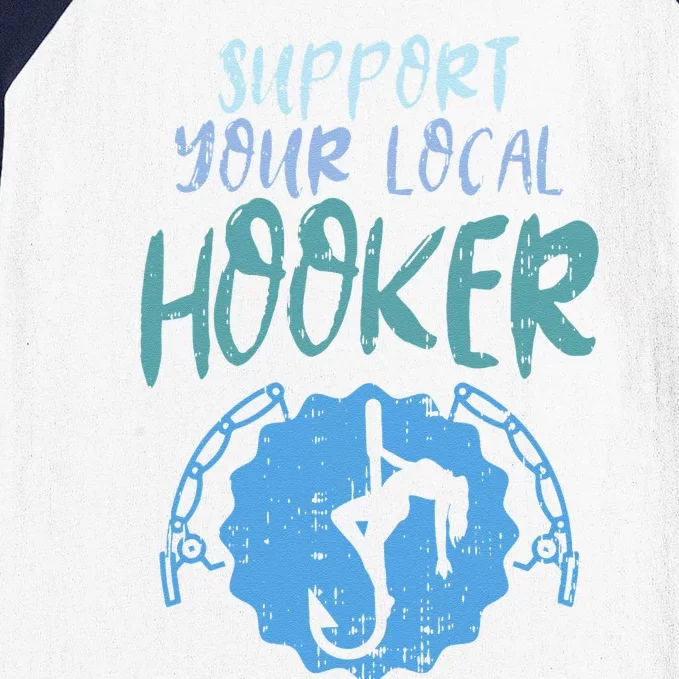 Support Your Local Hooker Funny Fishing Fisherman Gift Baseball Sleeve Shirt