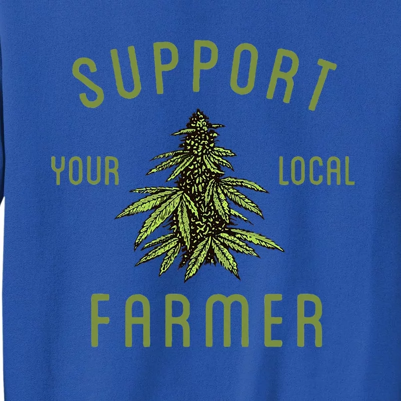 Support Your Local Farmer Funny Weed Marijuana Sweatshirt