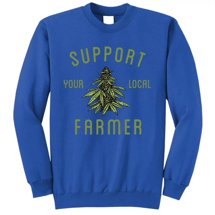 Support Your Local Farmer Funny Weed Marijuana Sweatshirt