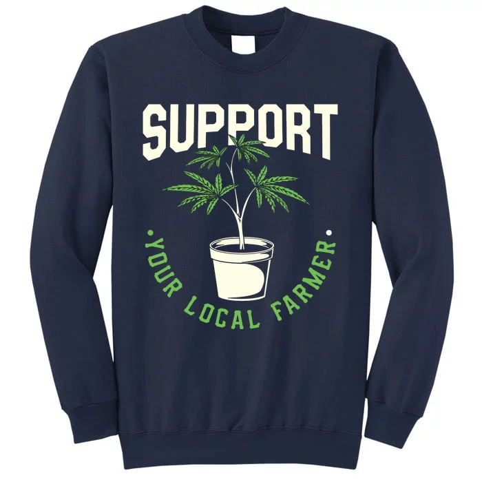 Support Your Local Weed Farmer Funny Cannabis Marijuana Gift Sweatshirt