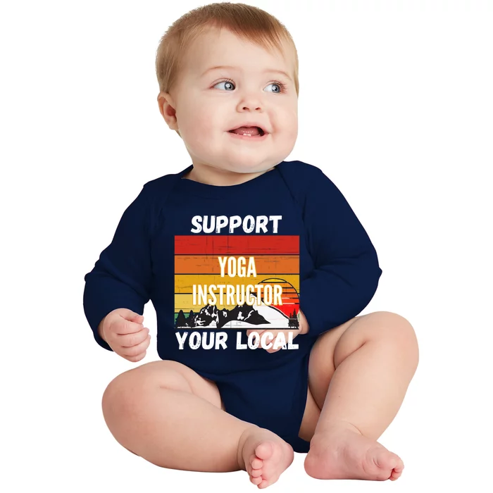 Support Your Local Yoga Instructor Cute Gift Baby Long Sleeve Bodysuit