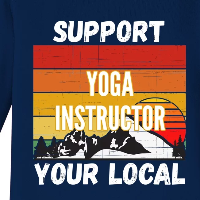 Support Your Local Yoga Instructor Cute Gift Baby Long Sleeve Bodysuit