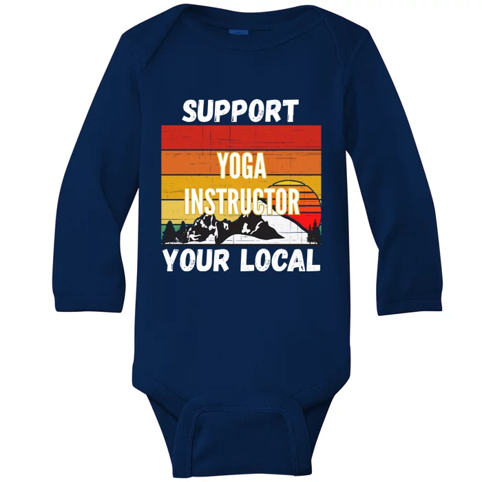 Support Your Local Yoga Instructor Cute Gift Baby Long Sleeve Bodysuit