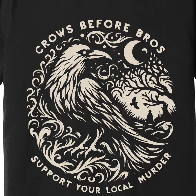 Support Your Local Murder Crows Before Bros Premium T-Shirt