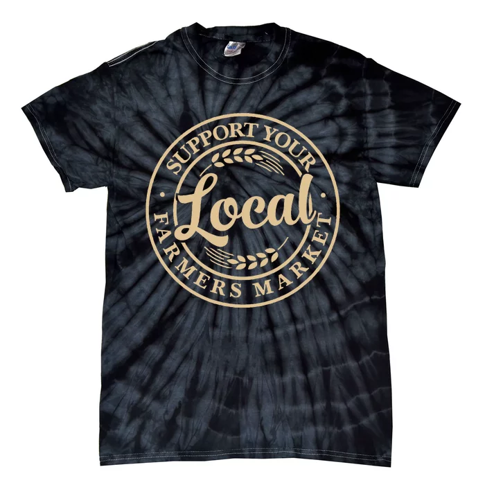 Support Your Local Farmers Market Design Tie-Dye T-Shirt