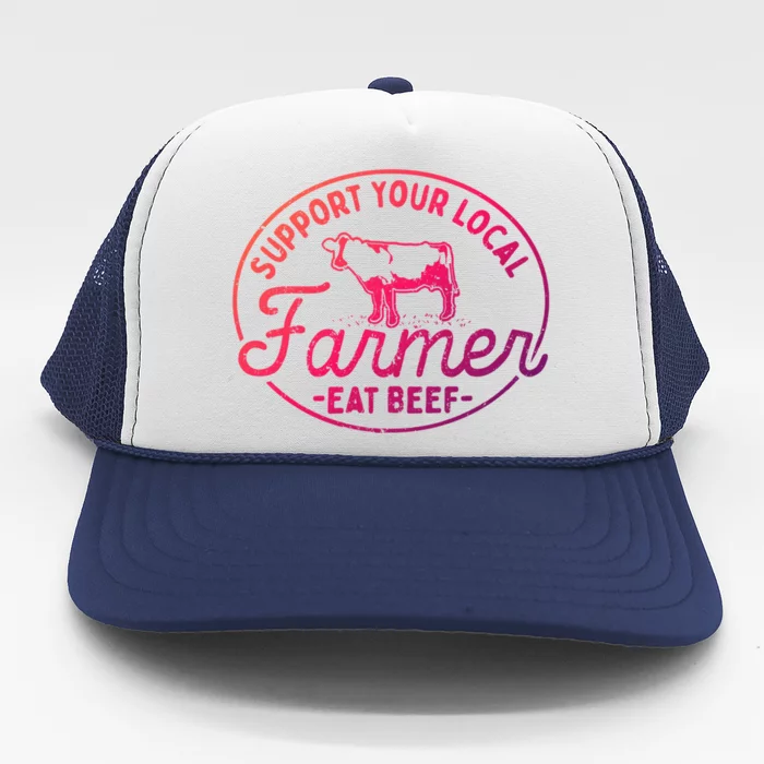 Support Your Local Farmer Eat Beef Great Gift Trucker Hat