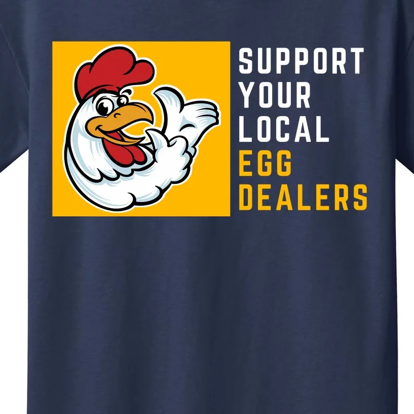 Support Your Local Egg Dealers,Chicken Lover Kids T-Shirt