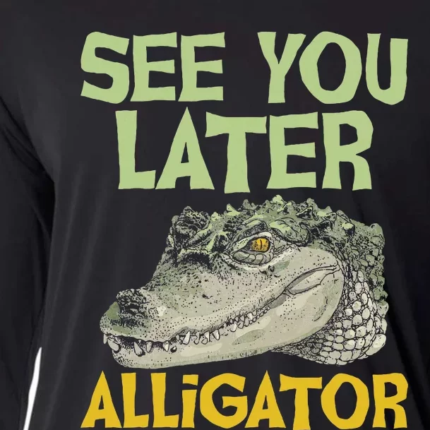 See You Later Alligator Gator Crocodile Zoo Animal Lover Cooling Performance Long Sleeve Crew