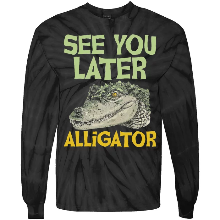 See You Later Alligator Gator Crocodile Zoo Animal Lover Tie-Dye Long Sleeve Shirt