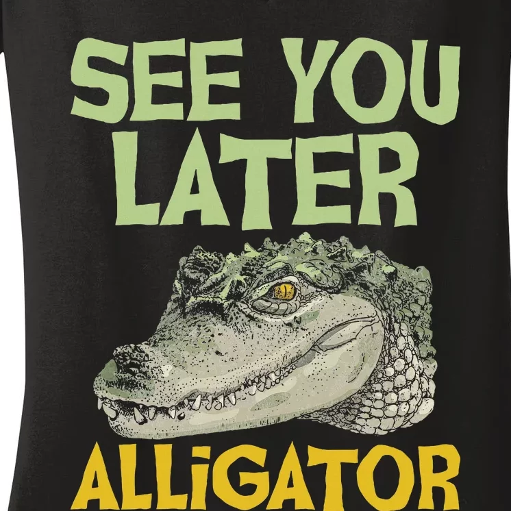 See You Later Alligator Gator Crocodile Zoo Animal Lover Women's V-Neck T-Shirt