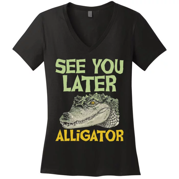 See You Later Alligator Gator Crocodile Zoo Animal Lover Women's V-Neck T-Shirt