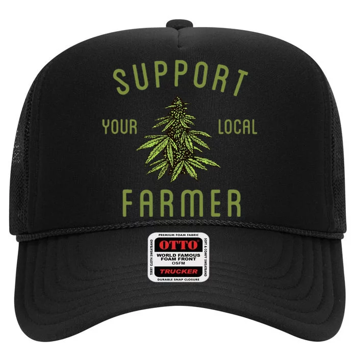 Support Your Local Farmer Funny Weed Marijuana Grower 420 High Crown Mesh Trucker Hat