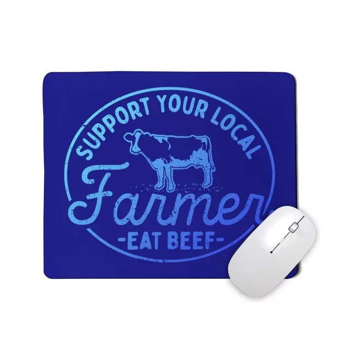 Support Your Local Farmer Eat Beef Great Gift Mousepad