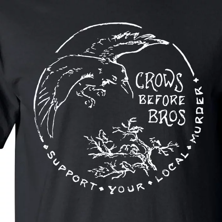 Support Your Local Murder Crows Before Bros Tall T-Shirt