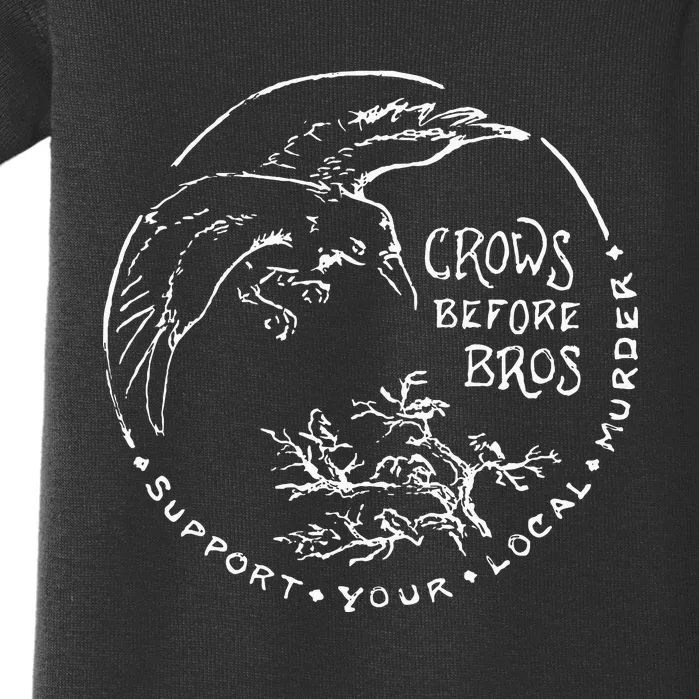 Support Your Local Murder Crows Before Bros Baby Bodysuit