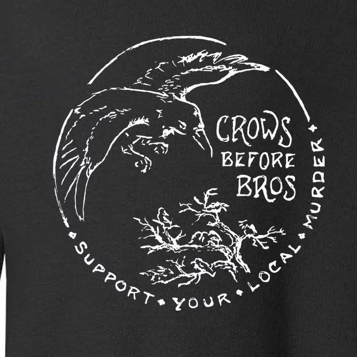 Support Your Local Murder Crows Before Bros Toddler Sweatshirt