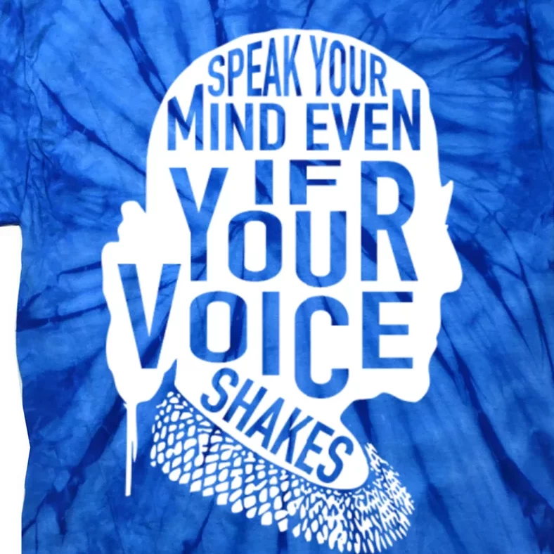 Speak Your Mind Even If Your Voice Shakes Rbg Feminist Gift Tie-Dye T-Shirt