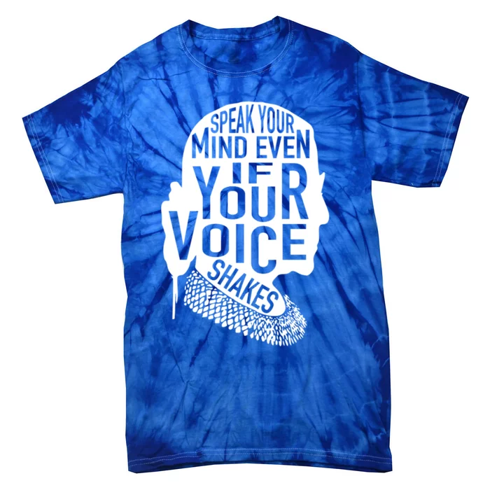 Speak Your Mind Even If Your Voice Shakes Rbg Feminist Gift Tie-Dye T-Shirt