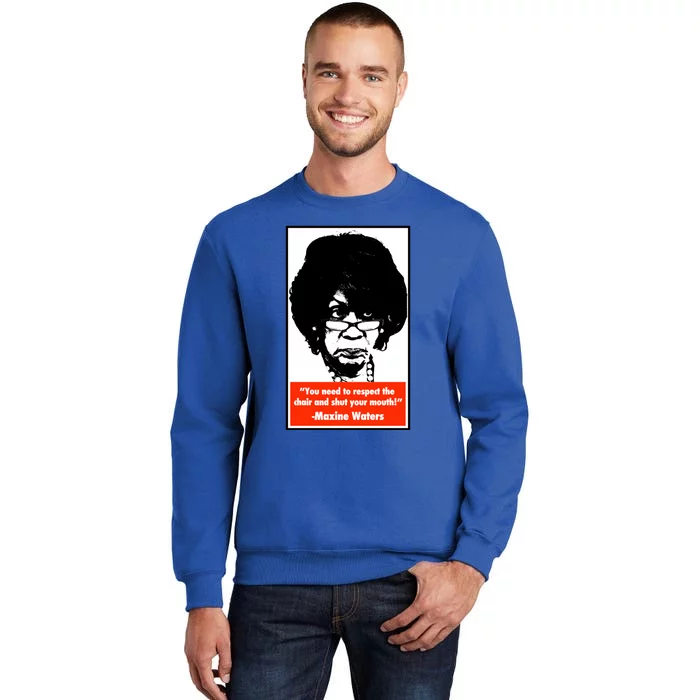 Shut Your Mouth Cool Gift Maxine Waters Gift Sweatshirt