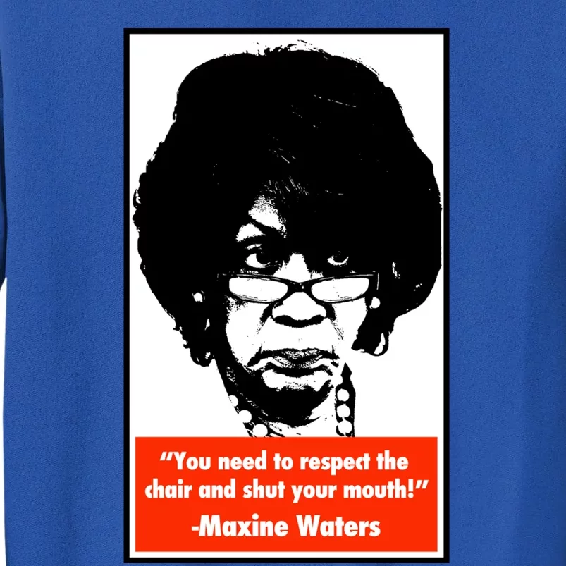 Shut Your Mouth Cool Gift Maxine Waters Gift Sweatshirt