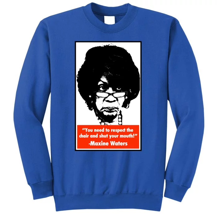 Shut Your Mouth Cool Gift Maxine Waters Gift Sweatshirt