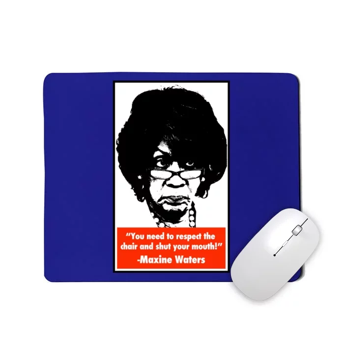 Shut Your Mouth Cool Gift Maxine Waters Gift Mousepad